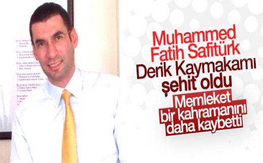 Derik Kaymakamı Muhammet Fatih Safitürk şehit oldu