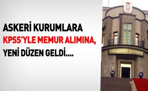 Askeri kurumlara KPSS ile memur alımında düzenleme